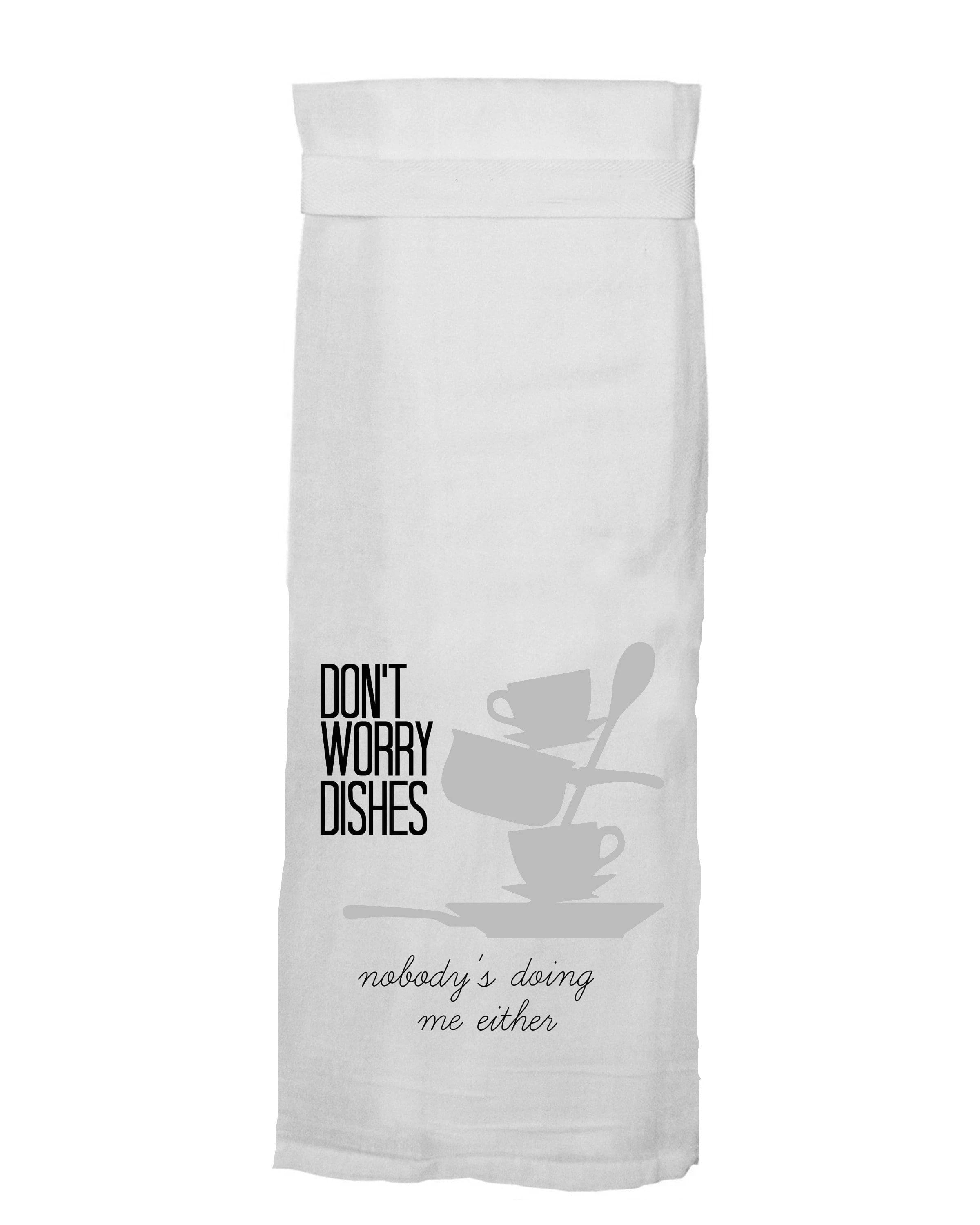 Don't Worry Dishes - Nobody's Doing Me Either - Hang Tight Cotton Towel with pull through loop - by Twisted Wares