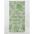 The Food Has Weed In It - woven jacquard Cotton Kitchen Towel by Blue Q