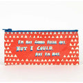 I'm Not Gonna Freak Out Blue Q Pencil Case