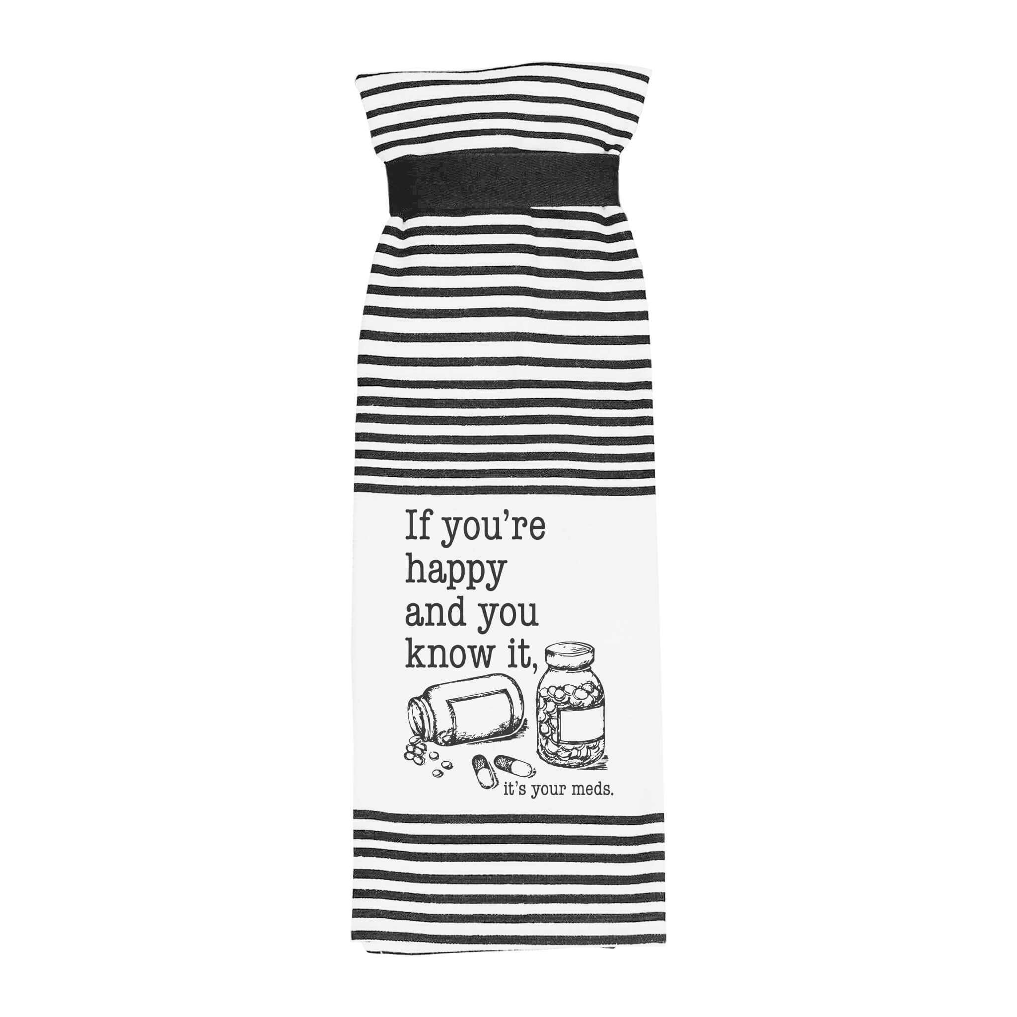 If Your Happy and you know it its you're meds - Twisted Wares Hang Tight Terry Towel
