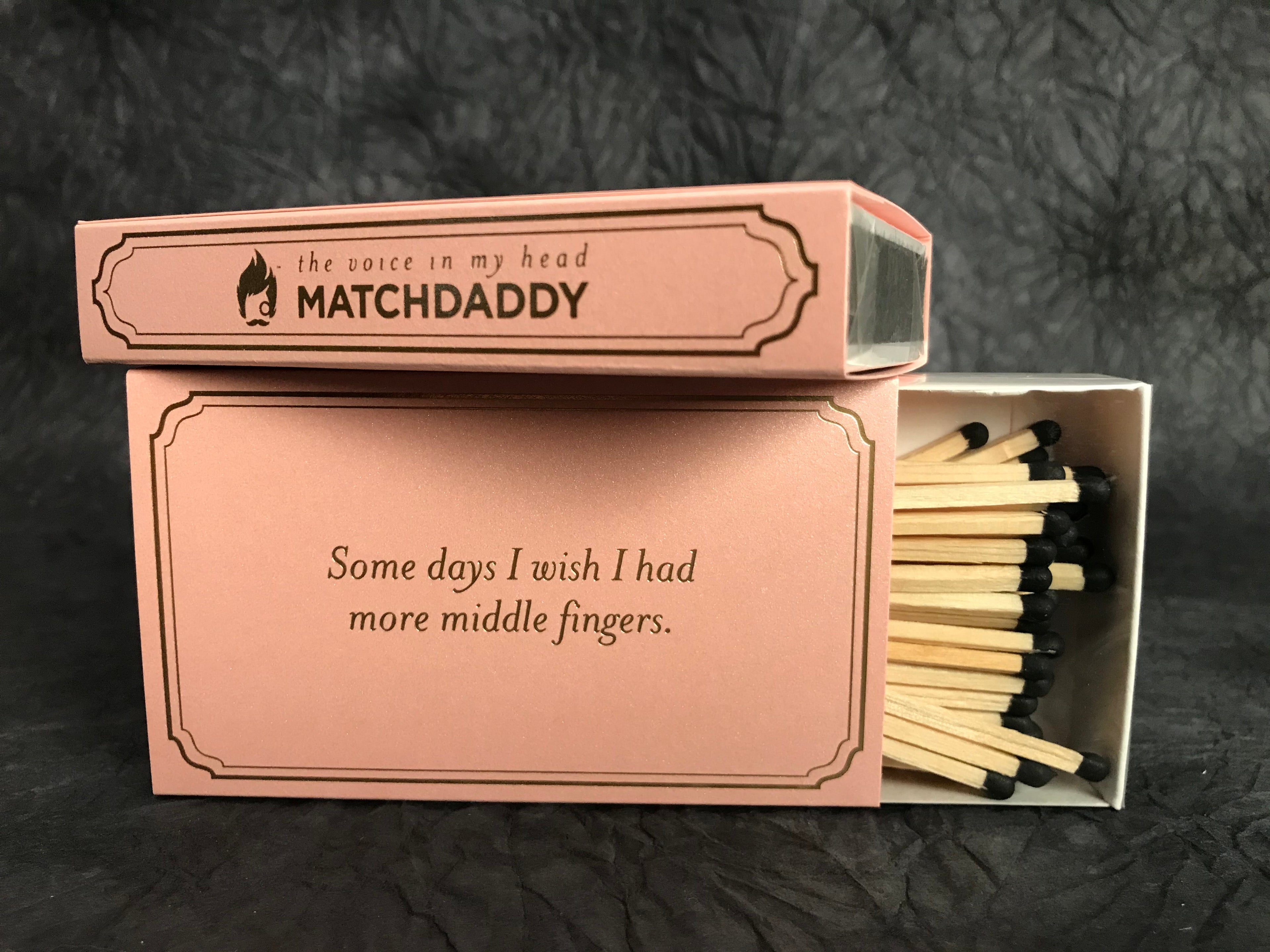 Some Days I wish I had More Middle Fingers - 4" matches by MatchDaddy