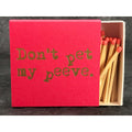 Don't Pet My Peeve - 2" matches by MatchDaddy