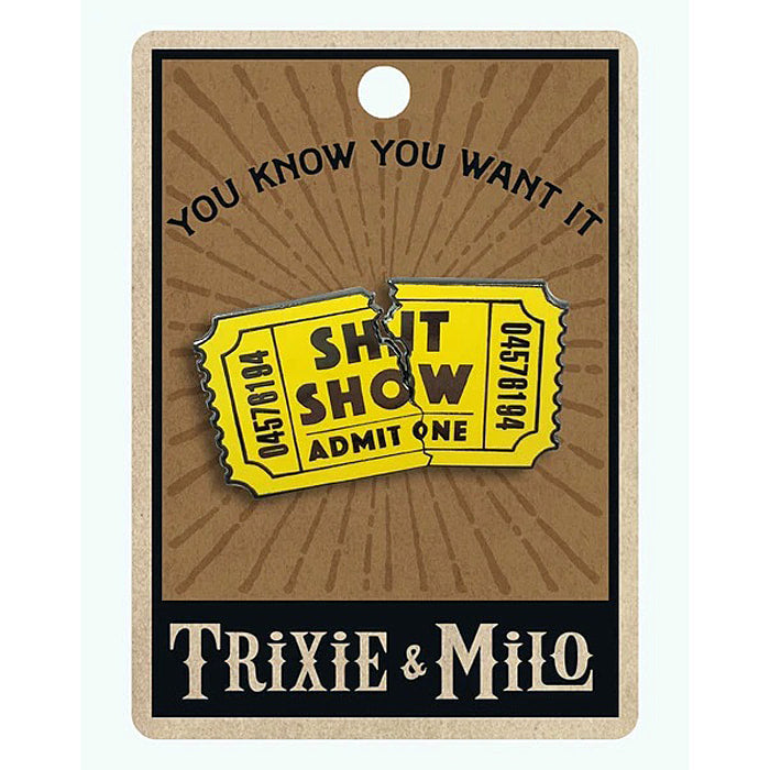 Shit Show Ticket.  Admit One Enamel Pin by Lucky Jack fka Trixie and Milo