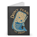 Don't Fear the Deep - lined spiral notebook.