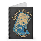 Don't Fear the Deep - lined spiral notebook.
