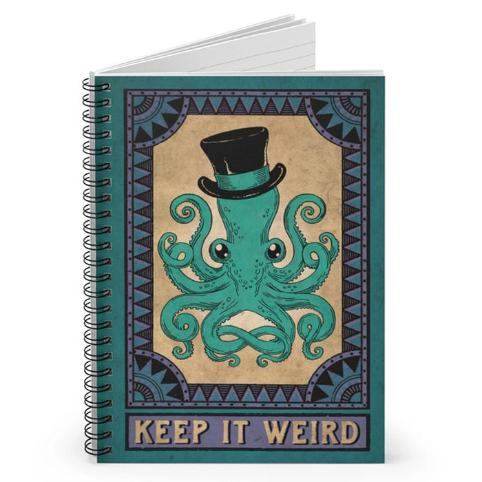 Keep It Weird Octopus - lined spiral notebook.