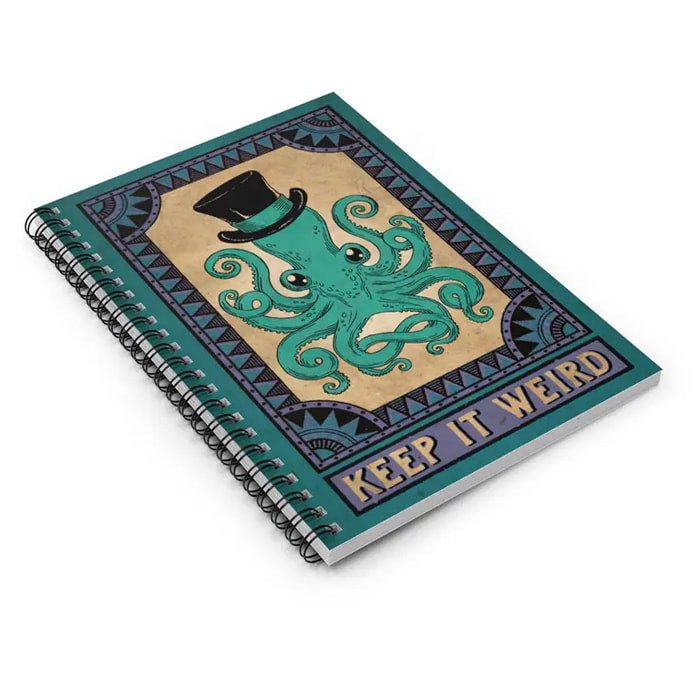Keep It Weird Octopus - lined spiral notebook.