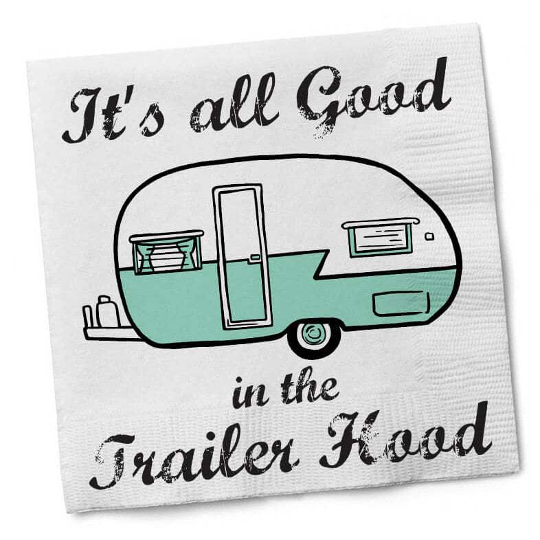 It's all Good in the Trailer Hood Cocktail Napkins by Twisted Wares