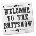 Welcome to the Shitshow Cocktail Napkins by Twisted Wares