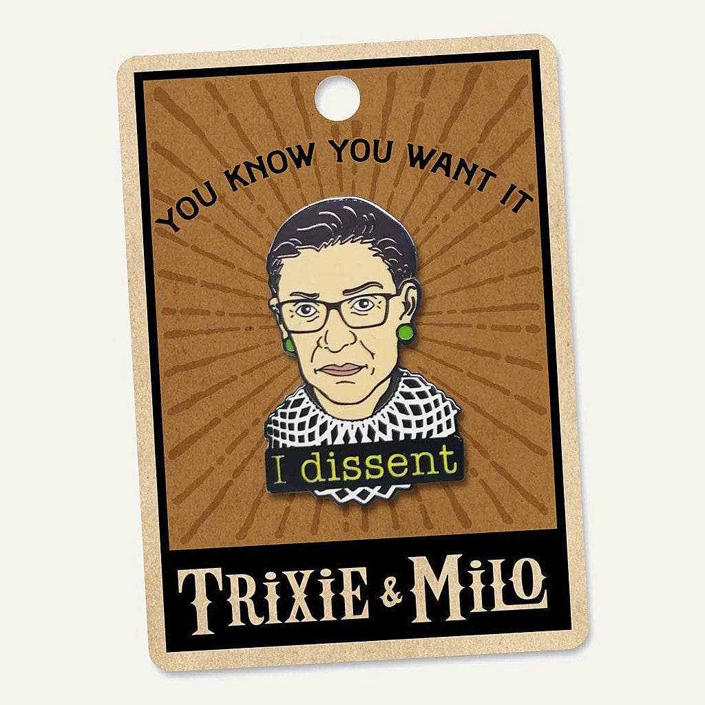 RBG - I Dissent - Enamel Pin by Lucky Jack fka Trixie and Milo