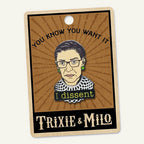 RBG - I Dissent - Enamel Pin by Lucky Jack fka Trixie and Milo