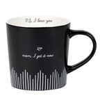 Mom I Get It Now.  PS I Love You - New Bone China Coffee Mug