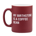My Birthstone is a Coffee Bean Stoneware Coffee Mug
