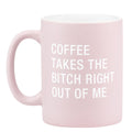 Coffee Takes The Bitch Out of Me  Stoneware Coffee Mug