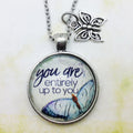 You Are Entirely Up to You Butterfly Pewter Pendant Necklace