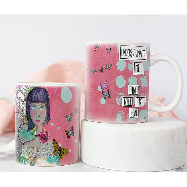 Underestimate Me - That will Be Fun - feminist artist design ceramic 15 ounce mug