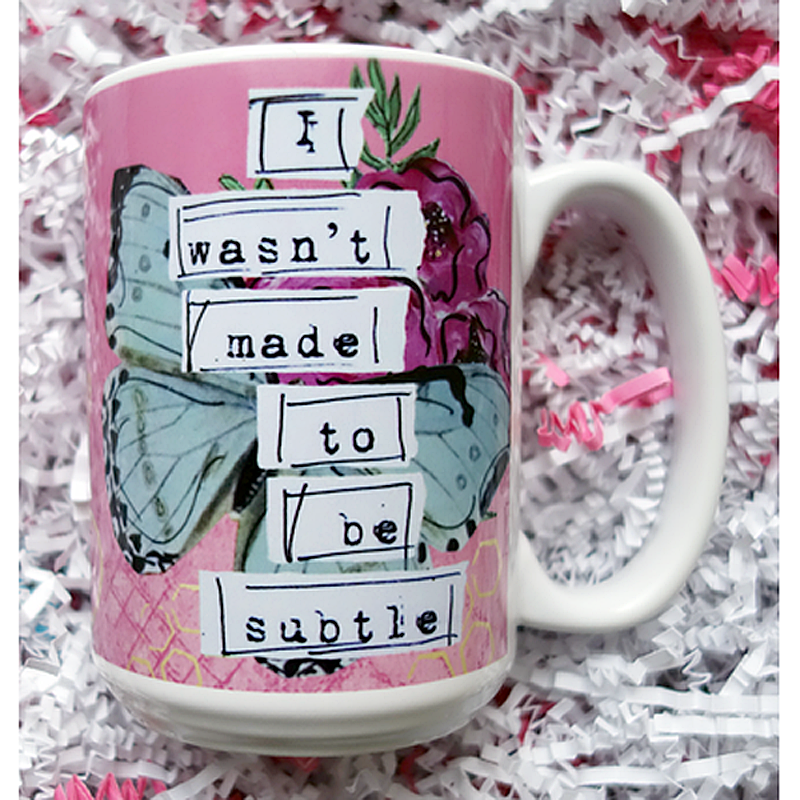 I wasn't made to be subtle- feminist artist design ceramic 15 ounce mug