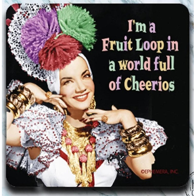 I'm a Fruit Loop in a world full of Cheerios - Coaster - AA