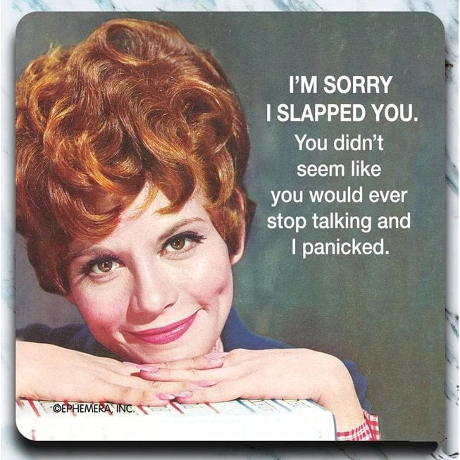Sorry.  Panicked and slapped you - Coaster - AA