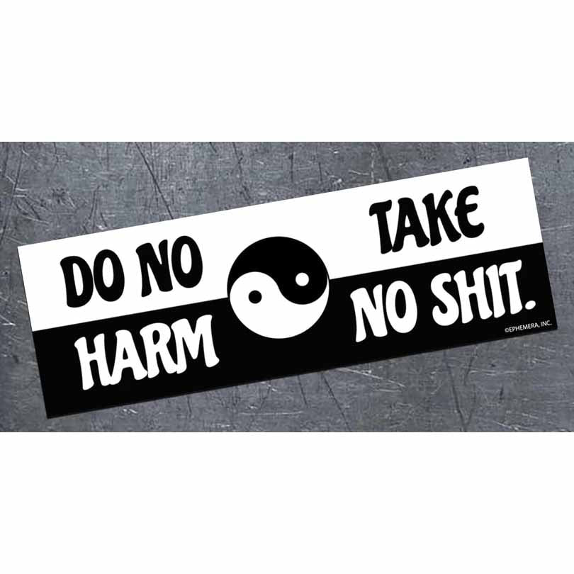 Do No Harm.  Take No Shit. - Bumper Magnet - AA