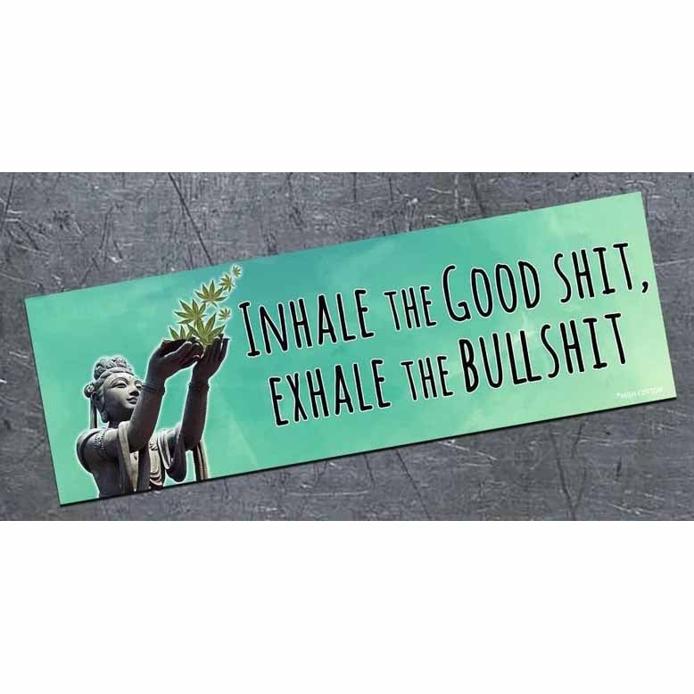 INHALE THE GOOD SHIT - Bumper Magnet - AA