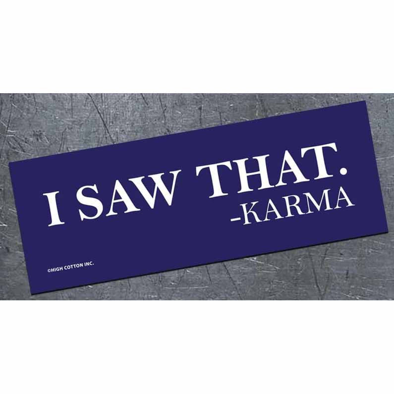 I SAW THAT.  KARMA bumper magnet - AA
