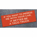 Better be a taco truck - bumper magnet - AA