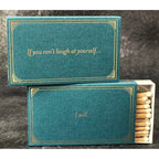 If you Can't Laugh at Yourself .... I will   4" matches by MatchDaddy