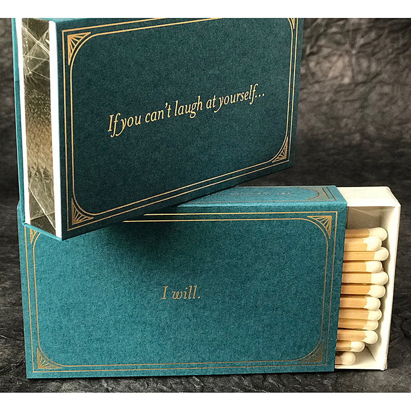 If you Can't Laugh at Yourself .... I will   4" matches by MatchDaddy