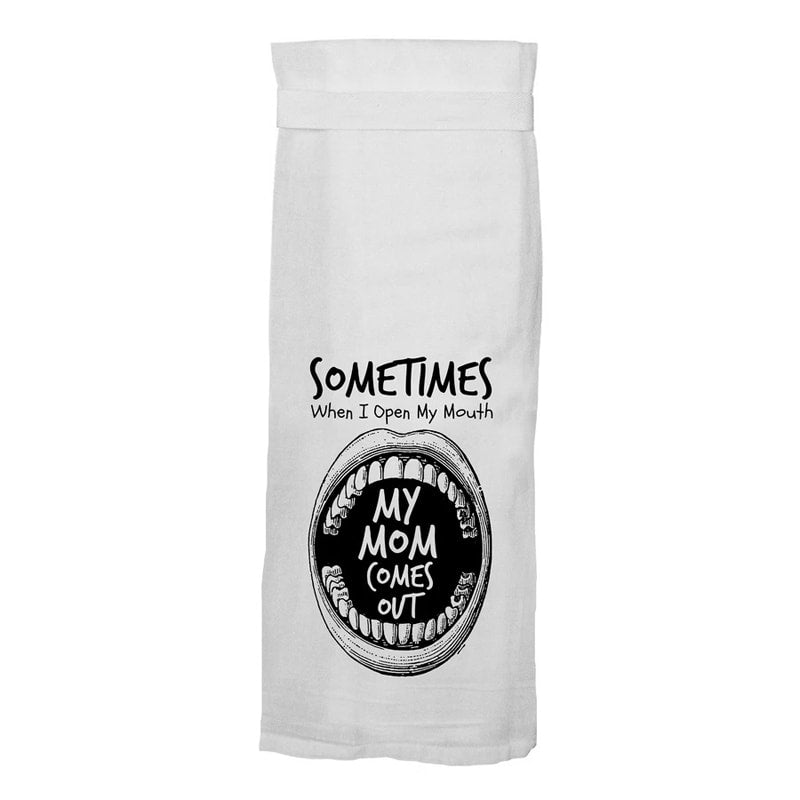 Sometimes when I open my Mouth My MOM Comes out. Hang Tight Cotton Towel with pull through loop - by Twisted Wares