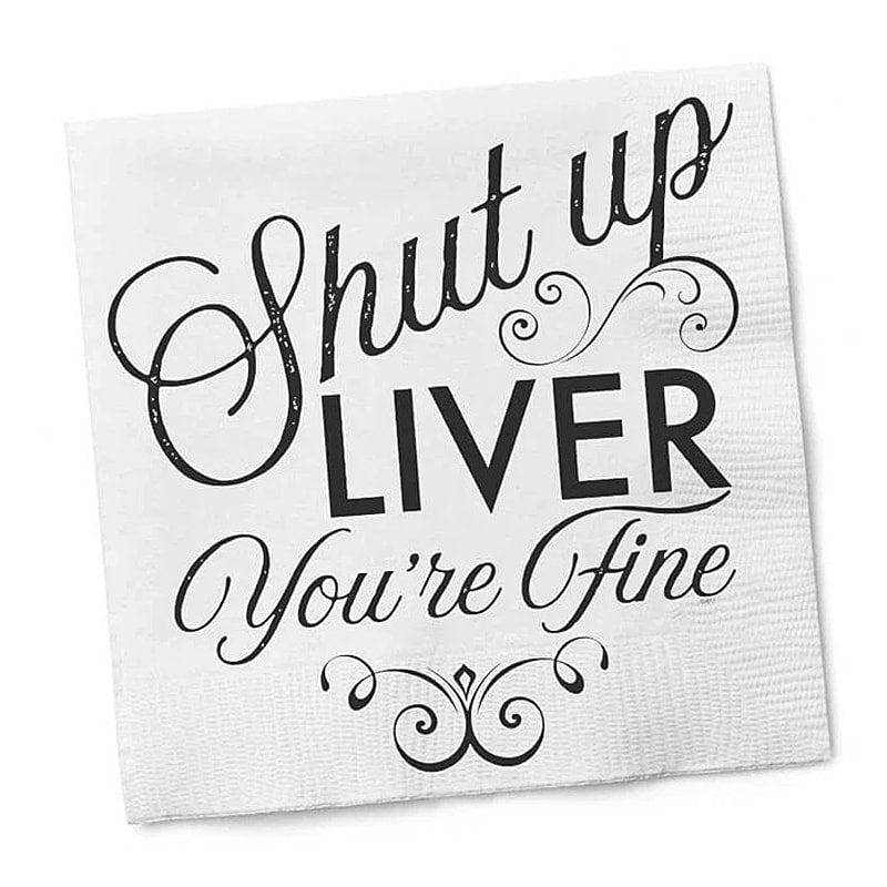 Shut Up Liver.  You're Fine. Cocktail Napkin by Twisted Wares